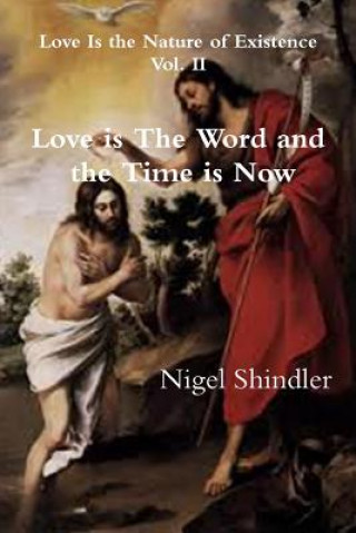 Könyv Love is The Word and the Time is Now Nigel Shindler