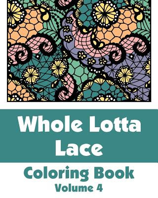 Kniha Whole Lotta Lace Coloring Book (Volume 4) Various