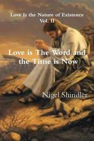 Könyv Love is The Word and the Time is Now Nigel Shindler