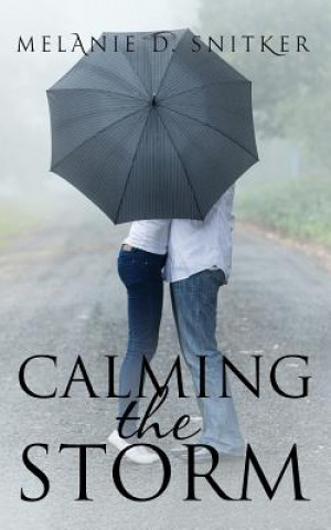 Könyv Calming the Storm: A Marriage of Convenience Melanie D Snitker