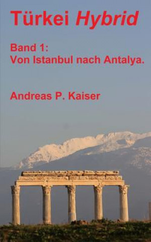 Книга Im Bus von Istanbul nach Antalya.: Der persönliche Reiseführer. Andreas P Kaiser