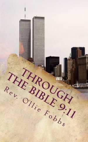 Könyv Through the Bible 9: 11: A Tribute to 9/11 Rev Ollie B Fobbs Jr