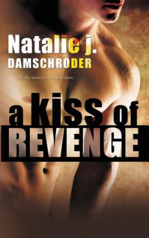 Книга A Kiss of Revenge Natalie J Damschroder