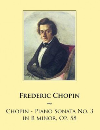 Knjiga Chopin - Piano Sonata No. 3 in B minor, Op. 58 Frederic Chopin