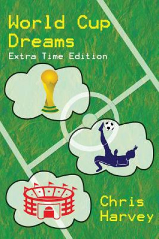 Carte World Cup Dreams: Extra Time Edition Chris Harvey