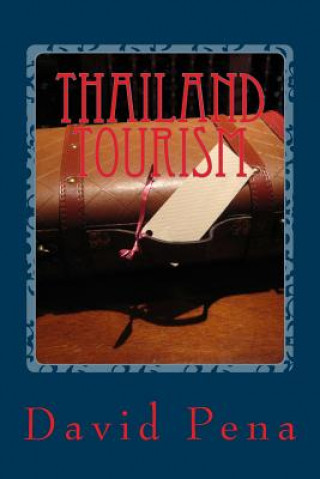 Книга Thailand Tourism: All you should know Before You Visit! MR David Michael Pena