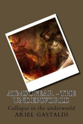 Kniha Atmsofear - the underworld: Collapse in the underworld Ariel Marcelo Gastaldi