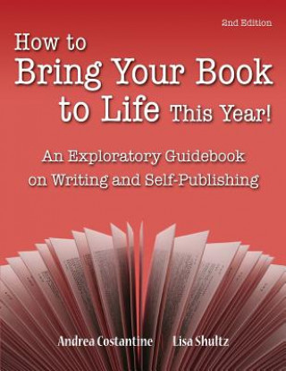 Kniha How to Bring Your Book to Life This Year: An Exploratory Guidebook on Writing and Self-Publishing Andrea M Costantine