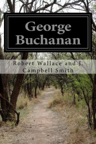 Kniha George Buchanan Robert Wallace and J Campbell Smith