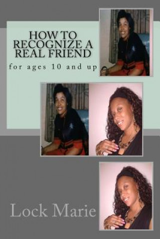 Kniha How to recognize a REAL friend: for ages 10 and up Lock Marie