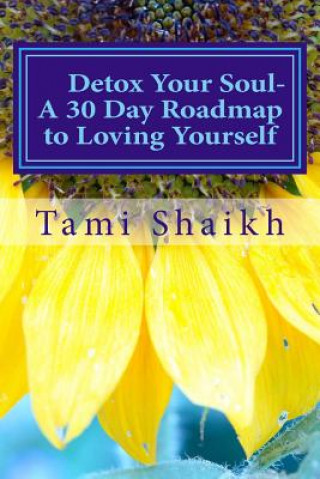 Kniha Detox Your Soul: A 30 Day Road Map to Loving Yourself Tami Shaikh