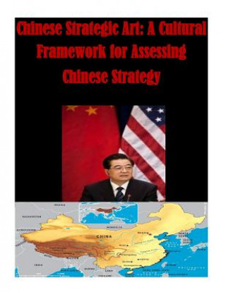 Książka Chinese Strategic Art: A Cultural Framework for Assessing Chinese Strategy U S Army Command and General Staff Coll