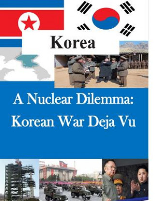 Kniha A Nuclear Dilemma: Korean War Deja Vu U S Army War College
