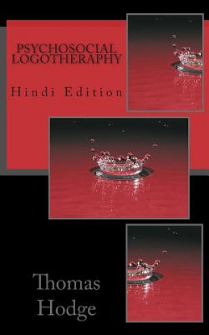 Kniha Psychosocial Logotheraphy: Hindi Edition Thomas Hodge