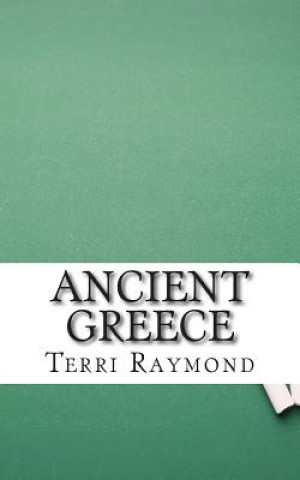 Kniha Ancient Greece: (Sixth Grade Social Science Lesson, Activities, Discussion Questions and Quizzes) Terri Raymond