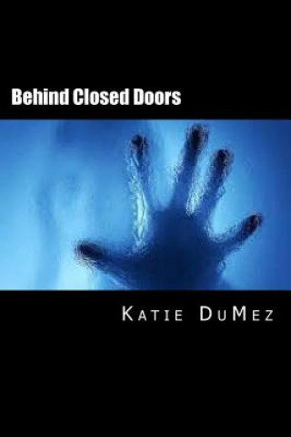 Knjiga Behind Closed Doors Katie R Dumez