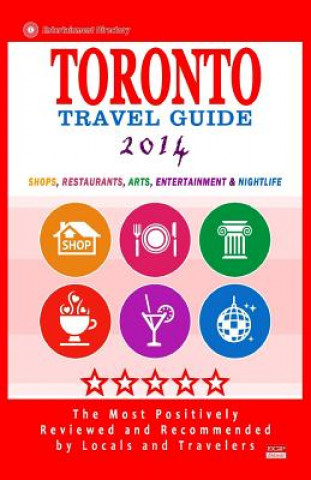 Könyv Toronto Travel Guide 2014: Shops, Restaurants, Arts, Entertainment and Nightlife in Toronto, Canada (City Travel Guide 2014) Avram F Davidson