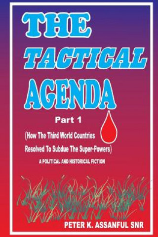 Boek The Tactical Agenda (Part1) Peter K Assanful Snr