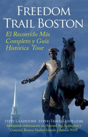 Könyv Freedom Trail Boston - El Recorrido Más Completo y Guía Histórica Steve Gladstone