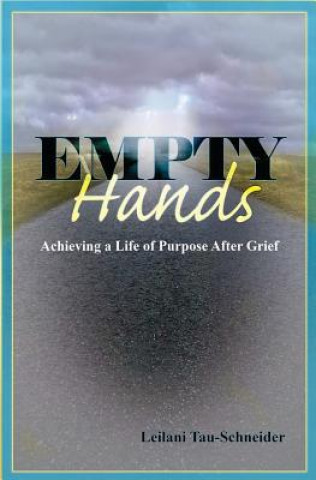 Buch Empty Hands: Achieving a Life of Purpose after Grief Leilani Tau-Schneider