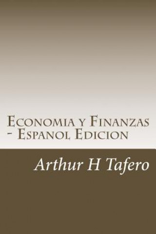 Carte Economia y Finanzas - Espanol Edicion: Incluye planes de lecciones Arthur H Tafero