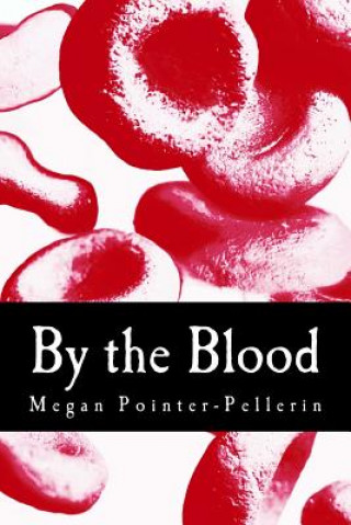 Kniha By the Blood: Book One Megan Pointer-Pellerin