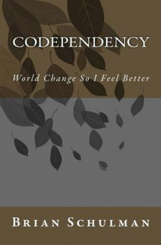 Książka Codependency!: World Change So I Feel Better! Shel Shamus