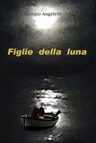 Boek Figlie della Luna Giorgio Angeletti