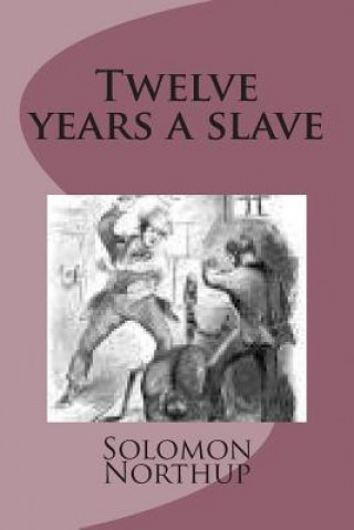 Knjiga Twelve years a slave MR Solomon Northup