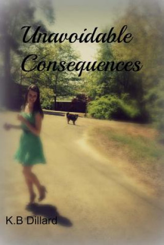 Knjiga Unavoidable Consequences Miss K B Dillard