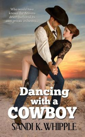 Knjiga Dancing With A Cowboy Sandi K Whipple