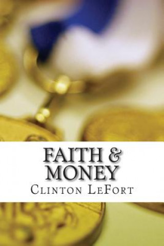 Knjiga Faith & Money: Comparison & Contrast Clinton R Lefort