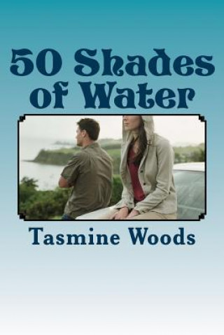 Kniha 50 Shades of Water Tasmine Woods