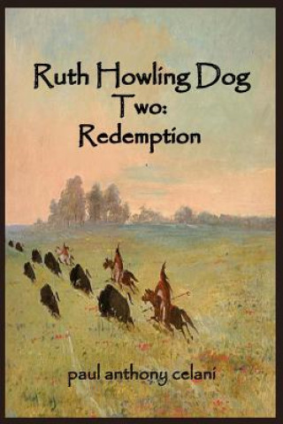 Книга Ruth Howling Dog Two: Book 2: Redemption Paul Anthony Celani