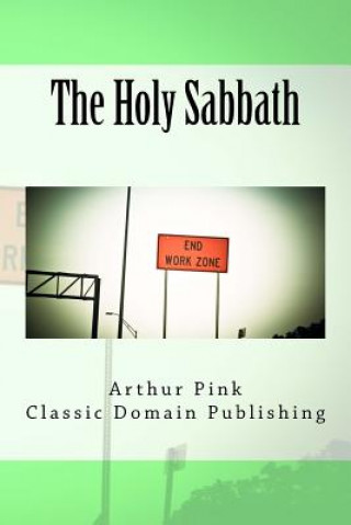 Kniha The Holy Sabbath Arthur Pink