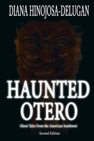 Carte Haunted Otero: Ghost Tales From the American Southwest Diana Delugan