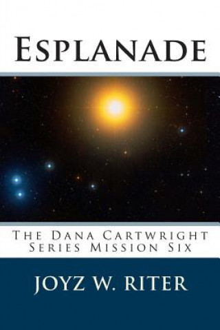 Kniha Esplanade: The Dana Cartwright Series Mission Six Joyz W Riter