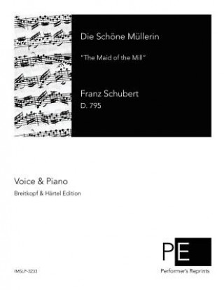 Buch Die Schöne Müllerin: The Maid of the Mill Franz Schubert