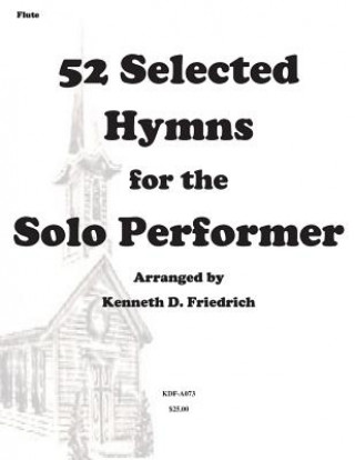 Könyv 52 Selected Hymns for the Solo Performer-flute version MR Kenneth D Friedrich