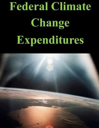 Kniha Federal Climate Change Expenditures Executive Office of the President