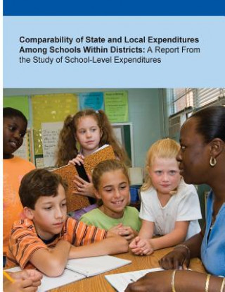 Carte Comparability of State and Local Expenditures Among Schools Within Districts: A Report From the Study of School-Level Expenditures U S Department of Education