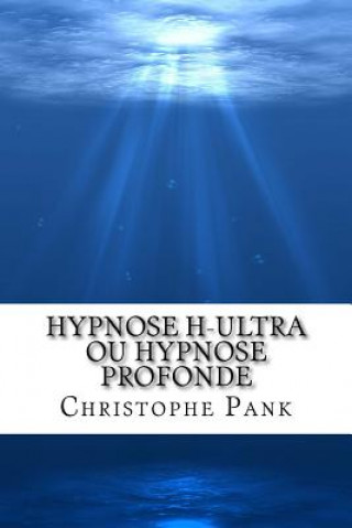 Kniha Hypnose H-Ultra ou Hypnose Profonde Christophe Pank