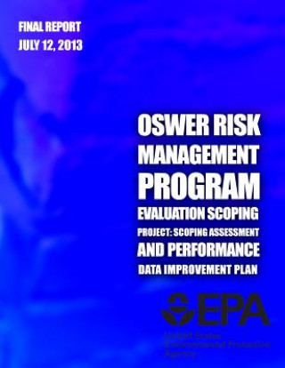 Carte OSWER Risk Management Program Evaluation Scoping Project: Scoping Assessment and Performance Data Improvement Plan U S Environment Protection Agency