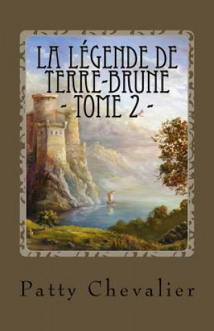 Könyv La Légende de Terre-Brune: Le secret des tours Patty Chevalier