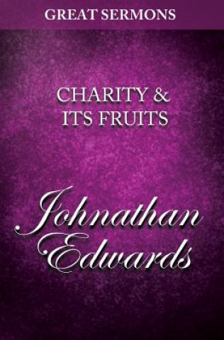 Könyv Great Sermons - Charity & Its Fruits Jonathan Edwards