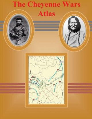 Kniha The Cheyenne Wars Atlas Combat Studies Institute