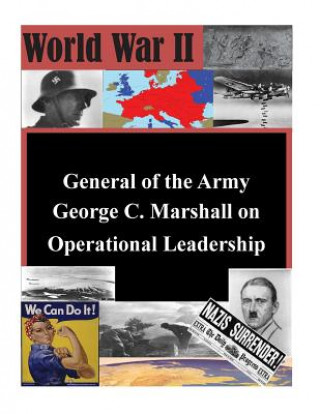 Kniha General of the Army George C. Marshall on Operational Leadership Naval War College
