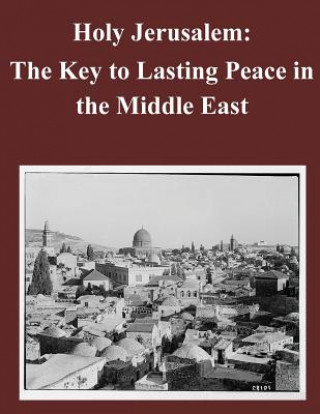 Carte Holy Jerusalem: The Key to Lasting Peace in the Middle East Air Command and Staff College