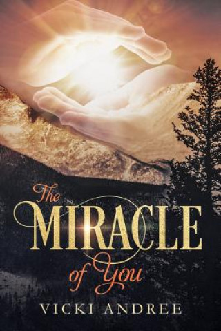 Книга The Miracle of You Vicki Andree