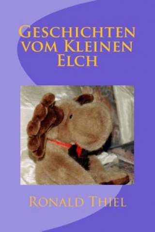 Книга Geschichten vom Kleinen Elch Ronald Thiel